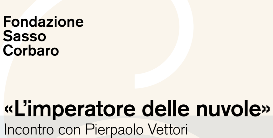 I mercoledì della Fondazione Sasso Corbaro - L’imperatore delle nuvole